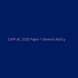 CAPF AC 2020 Paper-1 General Ability & Intelligence